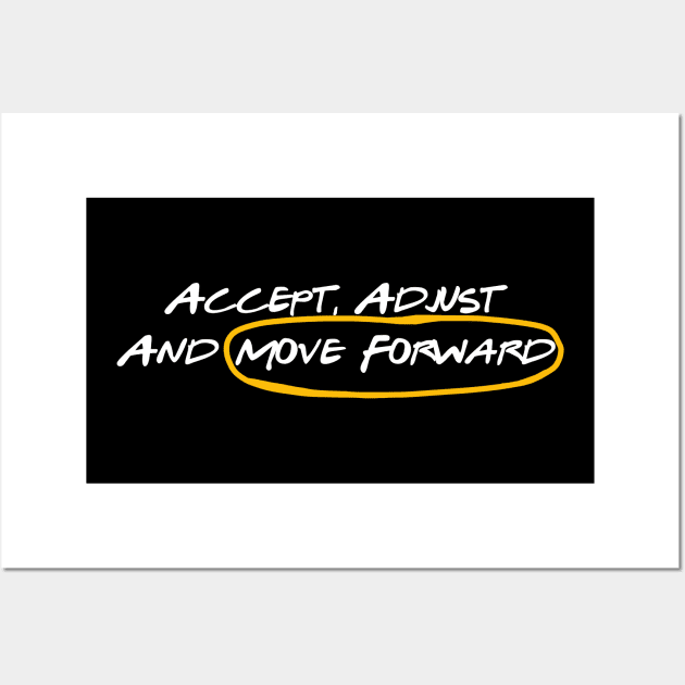 Accept, Adjust And Move Forward Wall Art by artbycoan